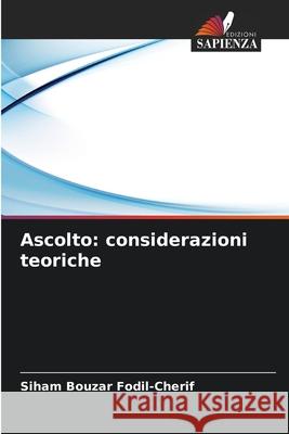 Ascolto: considerazioni teoriche Bouzar Fodil-Cherif, Siham 9786203906110 Edizioni Sapienza - książka