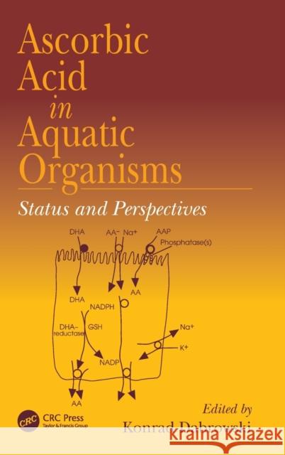 Ascorbic Acid in Aquatic Organisms: Status and Perspectives Dabrowski, Konrad 9780849398810 CRC Press - książka