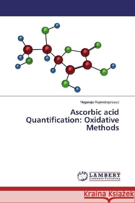 Ascorbic acid Quantification: Oxidative Methods Rajendraprasad, Nagaraju 9783330064799 LAP Lambert Academic Publishing - książka