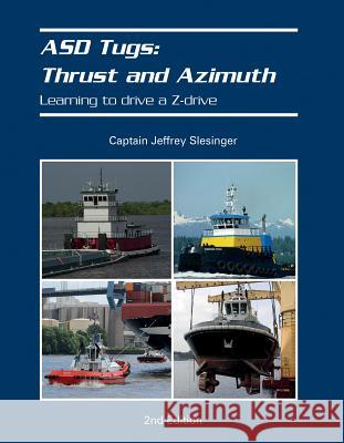 Asd Tugs: Thrust and Azimuth: Learning to Drive a Z-Drive Slesinger, Jeff 9780764356827 Cornell Maritime Press - książka