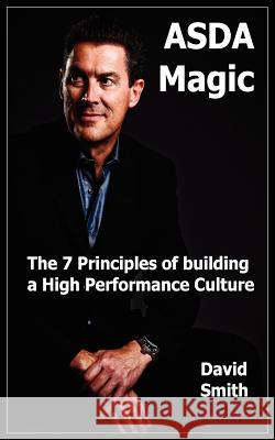 Asda Magic: The 7 Principles of Building a High Performance Culture Smith, David 9781908596550 Grosvenor House Publishing Ltd - książka