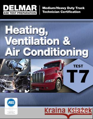 ASE Test Preparation - T7 Heating, Ventilation, and Air Conditioning  Delmar Learning 9781111129033  - książka