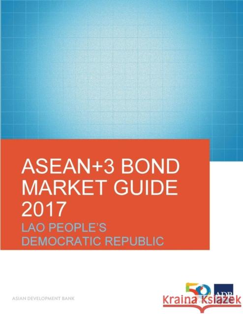 ASEAN+3 Bond Market Guide 2017: Lao People's Democratic Republic Asian Development Bank 9789292579531 Asian Development Bank - książka