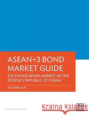 ASEAN+3 Bond Market Guide: Exchange Bond Market in the People's Republic of China Asian Development Bank 9789292617004 Asian Development Bank - książka