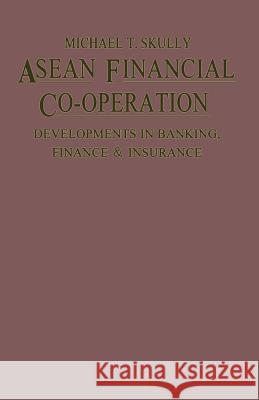 ASEAN Financial Co-Operation: Developments in Banking, Finance and Insurance Skully, Michael T. 9781349072330 Palgrave MacMillan - książka