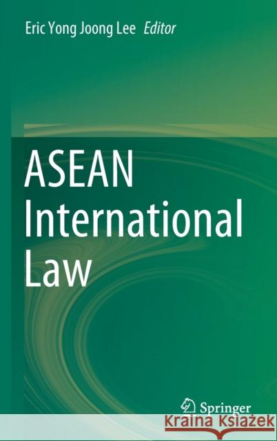 ASEAN International Law Eric Yong Lee 9789811631948 Springer - książka