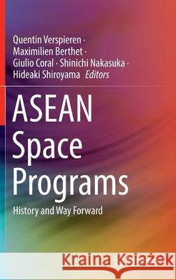 ASEAN Space Programs: History and Way Forward Quentin Verspieren Maximilien Berthet Giulio Coral 9789811673252 Springer - książka