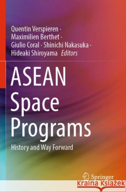 ASEAN Space Programs: History and Way Forward Quentin Verspieren Maximilien Berthet Giulio Coral 9789811673283 Springer - książka