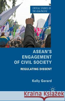 Asean's Engagement of Civil Society: Regulating Dissent Gerard, Kelly 9781349471546 Palgrave Macmillan - książka