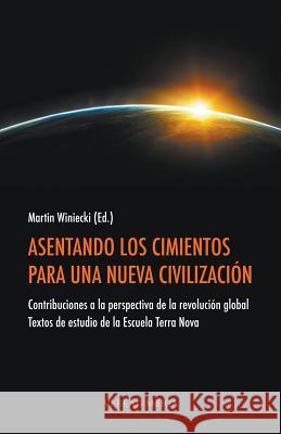 Asentando Los Cimientos Para Una Nueva Civilizacion Martin Winiecki 9783927266490 Verlag Meiga - książka