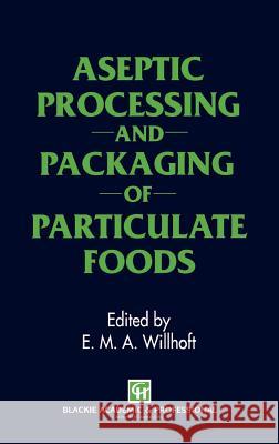 Aseptic Processing and Packaging of Particulate Foods Edward M. A. Willhoft E. M. a. Willhoft 9780751400106 Kluwer Academic Publishers - książka