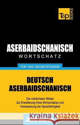 Aserbaidschanischer Wortschatz für das Selbststudium - 3000 Wörter Andrey Taranov 9781783148134 T&p Books - książka