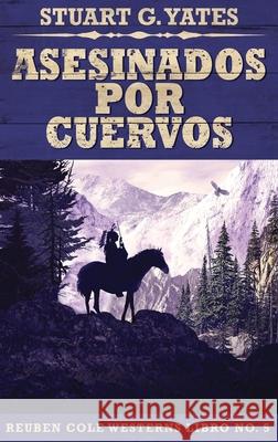 Asesinados Por Cuervos Stuart G Yates, José Gregorio Vásquez Salazar 9784824100924 Next Chapter Circle - książka