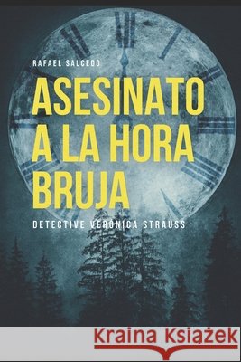 Asesinato a la Hora Bruja: Detective Verónica Strauss Rafael Salcedo Ramírez, Enrique Meseguer, Rafael Alejandro Salcedo Garrote 9798513926818 Independently Published - książka