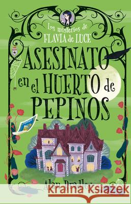 Asesinato En El Huerto de Pepinos: Misterios de Flavia de Luce Volume 1 Alan Bradley 9788419599537 Editorial Alma - książka