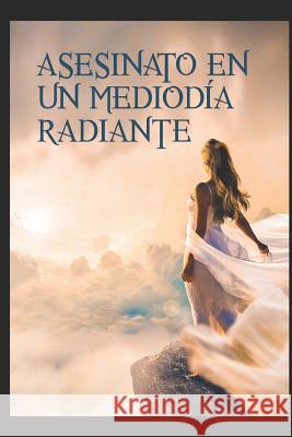 Asesinato en un mediodia radiante Salcedo, Rafael Alejandro 9781507852750 Createspace - książka