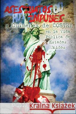 Asesinatos Impunes En La Vida Pública de Estados Unidos Labrada, Emilio Bernal 9781491256794 Createspace - książka