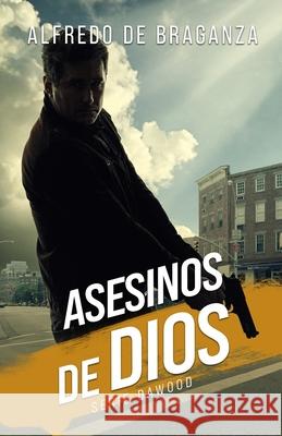 Asesinos de Dios: suspense e intriga De Braganza, Alfredo 9798401802637 Independently published - książka