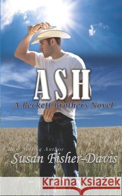 Ash: A Beckett Brothers Novel Book 2 Susan Fisher-Davis 9781723761324 Independently Published - książka