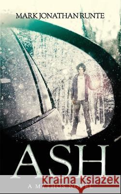 Ash: A Mythos Novel Jon Stubbington Nicole Scarano Mark Jonathan Runte 9781990759031 Collections Canada - książka