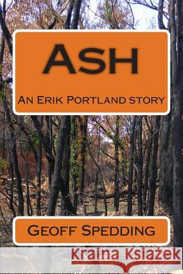 Ash: An Erik Portland story Spedding, Geoff 9781500264031 Createspace - książka