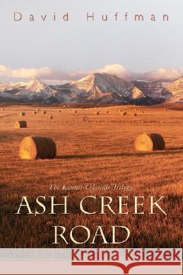Ash Creek Road: The Kansas-Colorado Trilogy Huffman, David 9780595481422 iUniverse - książka