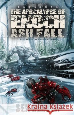 Ash Fall: The Apocalypse of Enoch Kendall R. Hart Shane Moore Ben Reeder 9781631960260 New Babel Books - książka