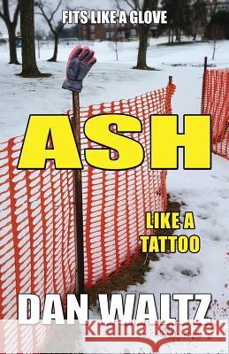 Ash: Like a Tattoo Dan Waltz 9780974177496 DW Pub - książka