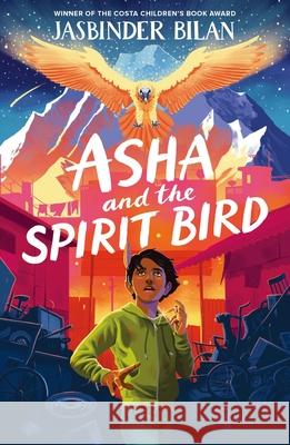 Asha & the Spirit Bird Jasbinder Bilan 9781911490197 Chicken House Ltd - książka