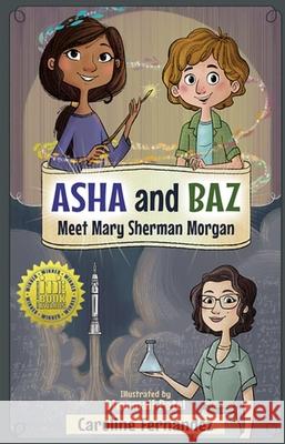 Asha and Baz Meet Mary Sherman Morgan Caroline Fernandez Dharmali Patel 9781988761671 Common Deer Press - książka