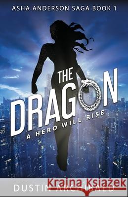 Asha Anderson: The Dragon Archibald, Dustin 9781775188902 Random Seed Press - książka