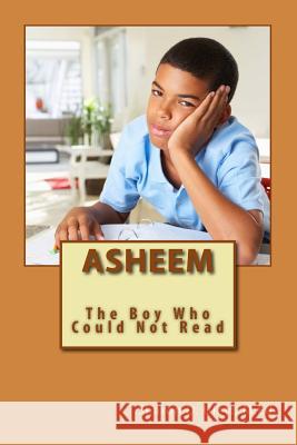 Asheem: The Boy Who Could Not Read MS Sharon D. Ulet 9781500720537 Createspace - książka