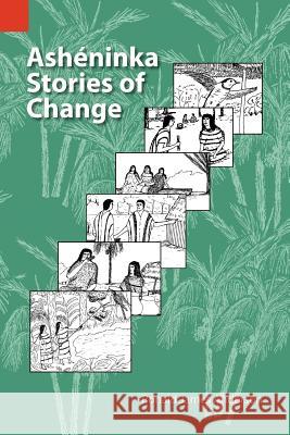 Asheninka Stories of Change Ronald J. Anderson 9781556711022 Sil International, Global Publishing - książka