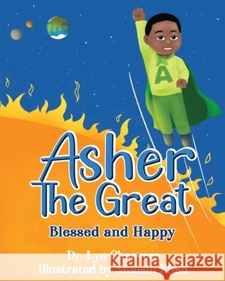 Asher the Great: Blessed and Happy Lyn Cheevers 9780999281550 Beacon Talent Development Consultants, Inc. - książka