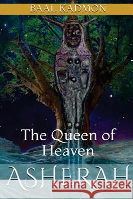 Asherah - The Queen of Heaven Baal Kadmon 9781973826002 Createspace Independent Publishing Platform - książka