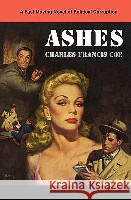 Ashes Charles Francis Coe 9781449917784 Createspace - książka