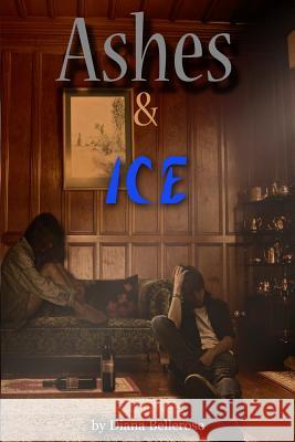 Ashes and Ice Dianna Bellerose Diana Bellerose 9781492758051 Createspace - książka