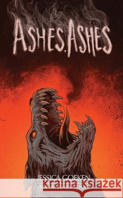 Ashes, Ashes Jessica Goeken   9798986028606 Jessica Goeken - książka