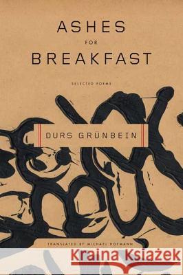 Ashes for Breakfast: Selected Poems Durs Grunbein Michael Hofmann 9780374530136 Farrar Straus Giroux - książka