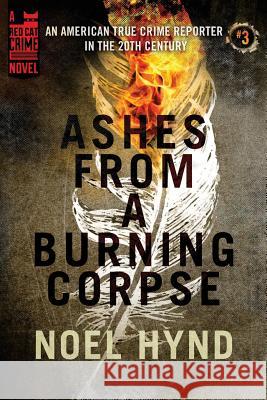 Ashes From a Burning Corpse Hynd, Noel 9781979211369 Createspace Independent Publishing Platform - książka