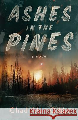 Ashes in the Pines Chad Alan Gibbs   9798985675757 Borne Back Books - książka