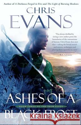 Ashes of a Black Frost: Podbook Three of the Iron Elves Chris Evans 9781501109430 Gallery Books - książka