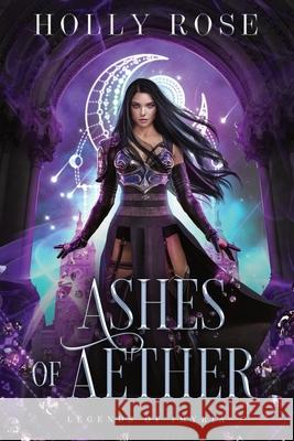 Ashes of Aether: Legends of Imyria (Book 1) Rose, Holly 9781914503016 Red Spark Press - książka