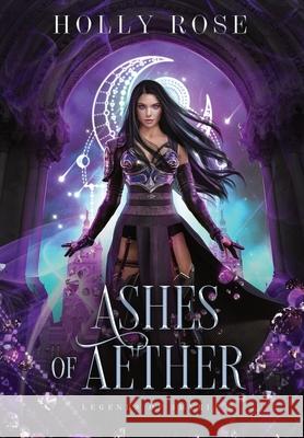 Ashes of Aether: Legends of Imyria (Book 1) Holly Rose 9781914503023 Red Spark Press - książka