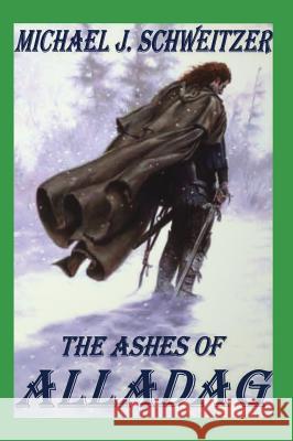 Ashes of Alladag Michael J. Schweitzer 9781897453841 Manor House Publishing Inc. - książka