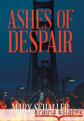 Ashes of Despair Mary Schaller 9781543466744 Xlibris Us - książka