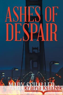 Ashes of Despair Mary Schaller 9781543466751 Xlibris Us - książka