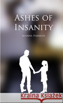 Ashes of Insanity Alanna Hamblin 9781326151577 Lulu.com - książka