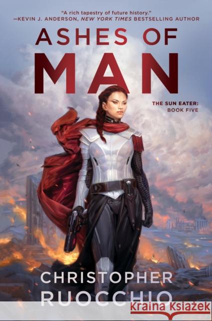 Ashes of Man: The Sun Eater: Book Five Christopher Ruocchio 9780756416614 Astra Publishing House - książka