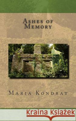 Ashes of Memory Maria S. Kondrat 9781514160701 Createspace - książka